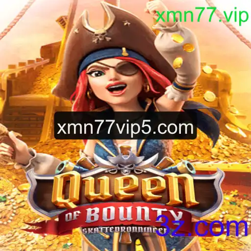 QueenofBounty: Explorando a Excitante Aventura do Jogo com xmn77.vip